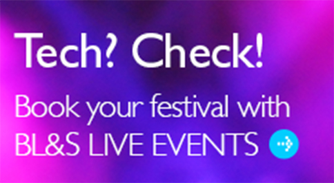Tech? Check! Book your festival with BL&S LIVE EVENTS